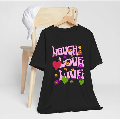 Laugh Love Live T-Shirt