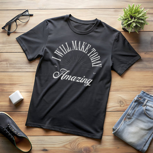 I will make today amazing, Birthday gift t-shirt, Motivational t-shirt