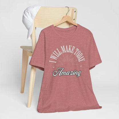 I will make today amazing, Birthday gift t-shirt, Motivational t-shirt,