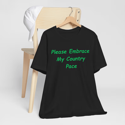 Embrace My Country Pace T-Shirt, Funny T-Shirt, Funny Gift T-Shirt, Gift T-Shirt