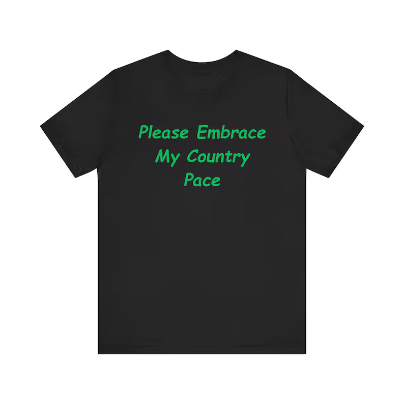 Embrace My Country Pace T-Shirt, Funny T-Shirt, Funny Gift T-Shirt, Gift T-Shirt