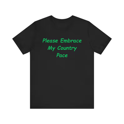 Embrace My Country Pace T-Shirt, Funny T-Shirt, Funny Gift T-Shirt, Gift T-Shirt