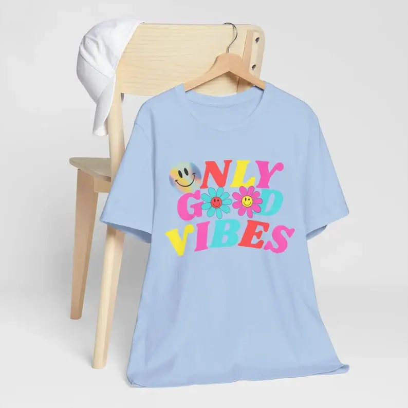 Only Good Vibes T-shirt, Birthday Gift T-shirt, Summertime T-shirt gift, Positivity T-shirt