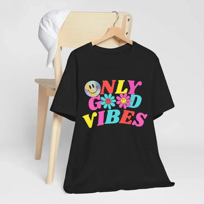 Only Good Vibes T-shirt, Birthday Gift T-shirt, Summertime T-shirt gift, Positivity T-shirt