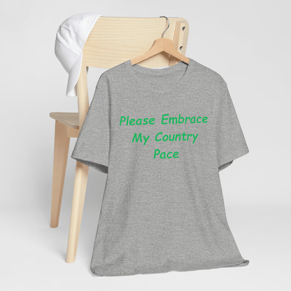 Embrace My Country Pace T-Shirt, Funny T-Shirt, Funny Gift T-Shirt, Gift T-Shirt