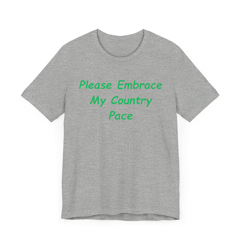 Embrace My Country Pace T-Shirt, Funny T-Shirt, Funny Gift T-Shirt, Gift T-Shirt