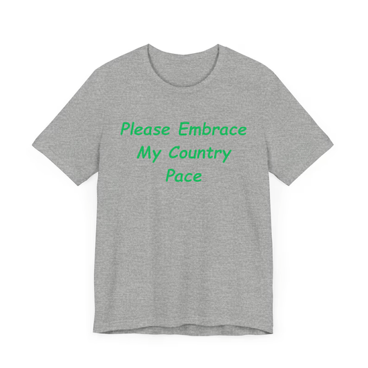 Embrace My Country Pace T-Shirt, Funny T-Shirt, Funny Gift T-Shirt, Gift T-Shirt